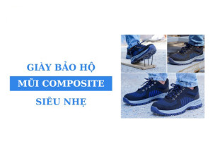 Top 10 giày bảo hộ mũi composite siêu nhẹ, cách nhiệt