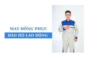 May đồng phục bảo hộ lao động theo yêu cầu giá sỉ