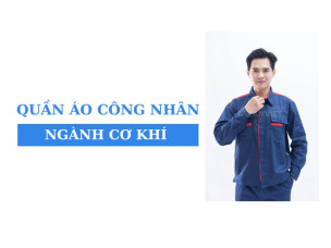 Các mẫu quần áo công nhân cơ khí bền đẹp, thời trang