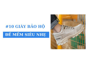 Top 10 giày bảo hộ đế mềm siêu nhẹ thời trang nam