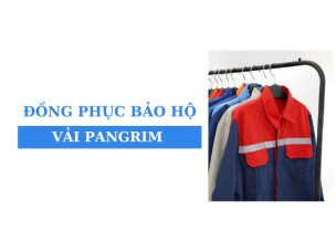 Tổng quan vải pangrim, đồng phục bảo hộ vải hàn quốc pangrim