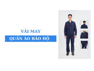 Các loại vải may quần áo bảo hộ thông dụng hiện nay