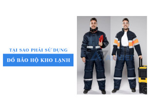 [Giải đáp] Tại sao phải sử dụng đồ bảo hộ kho lạnh khi làm việc?