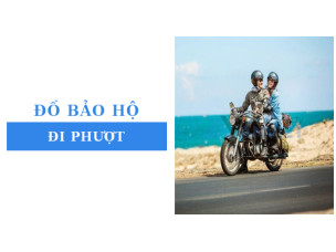 Đồ bảo hộ đi phượt gồm những gì? Cách chọn đồ bảo hộ an toàn