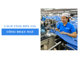 Hướng dẫn chi tiết cách tính đơn giá công đoạn may