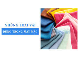 Góc giải đáp: Những loại vải nào thường dùng trong may mặc?