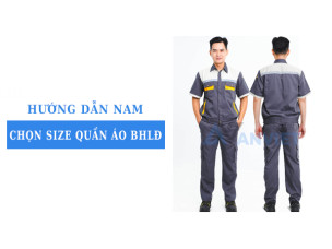 Hướng dẫn nam chọn size quần áo bảo hộ lao động chuẩn xác nhất