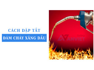 Hướng dẫn cách dập tắt đám cháy xăng dầu nhanh chóng, hiệu quả, an toàn