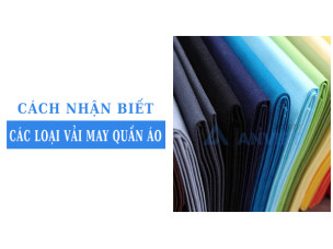 Cách nhận biết các loại vải quần áo được sử dụng phổ biến trong ngành BHLĐ