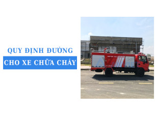 Quy định đường cho xe chữa cháy: Tiêu chuẩn thiết kế và khoảng cách cần tuân thủ