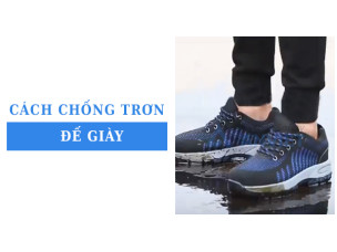 Cách chống trơn đế giày hiệu quả cho người lao động: An toàn từng bước chân