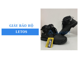 Review giày bảo hộ Letos: Chất lượng, thiết kế và khả năng bảo vệ an toàn