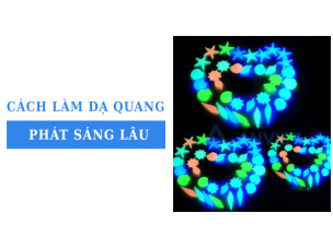 Mách bạn cách làm dạ quang phát sáng lâu đơn giản và hiệu quả