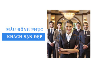 4 mẫu đồng phục khách sạn đẹp chuyên nghiệp được sử dụng phổ biến