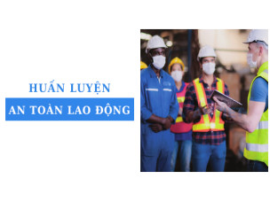 Vì sao doanh nghiệp cần tổ chức huấn luyện an toàn lao động định kỳ?