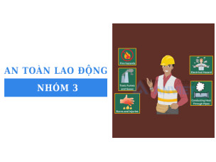 An toàn lao động nhóm 3: Kiến thức cơ bản người lao động cần nắm rõ