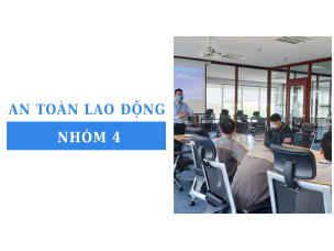 Những thông tin quan trọng về an toàn lao động nhóm 4 bạn cần biết