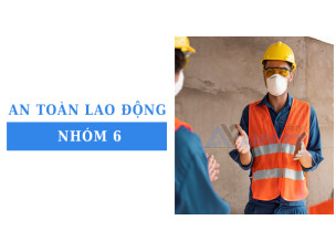 An toàn lao động nhóm 6: Đối tượng và yêu cầu huấn luyện bắt buộc theo quy định