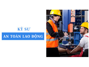 Kỹ sư an toàn lao động là ai? Vai trò và nhiệm vụ cốt lõi