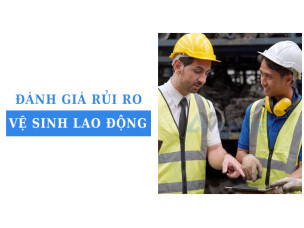 Đánh giá rủi ro vệ sinh lao động: Các bước thực hiện đúng quy định