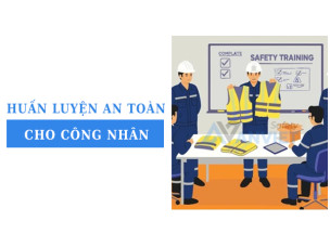 Tiêu chuẩn bắt buộc trong huấn luyện an toàn cho công nhân theo luật lao động