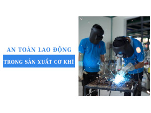 Các biện pháp bảo hộ đảm bảo an toàn lao động trong sản xuất cơ khí