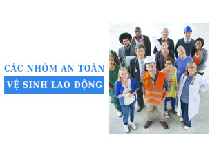 Các nhóm an toàn vệ sinh lao động buộc huấn luyện định kỳ theo quy định