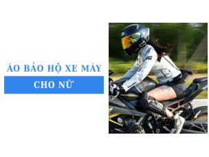 Áo bảo hộ xe máy nữ: Tìm hiểu các loại và lưu ý khi chọn mua