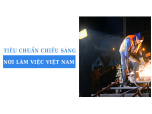 Tiêu chuẩn chiếu sáng nơi làm việc Việt Nam và yêu cầu an toàn lao động