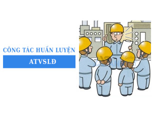 Công tác huấn luyện ATVSLĐ: Đối tượng áp dụng và thời gian thực hiện