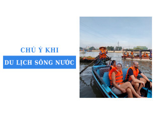 Chú ý khi du lịch sông nước đảm bảo an toàn cho người chưa biết bơi