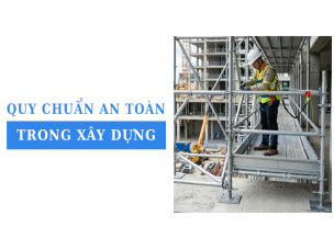 Chi tiết quy chuẩn an toàn trong xây dựng đối với thi công trên cao