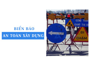 Các biển báo an toàn xây dựng bắt buộc phải có tại công trường mới nhất