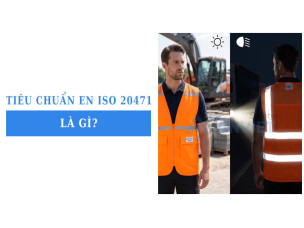 Tiêu chuẩn EN ISO 20471 là gì? Áp dụng chọn mua trang phục bảo hộ phản quang 