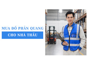 5 tiêu chí mua đồ bảo hộ phản quang tiêu chuẩn cho nhà thầu an toàn