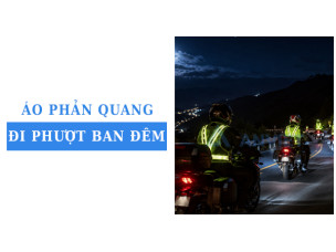 Áo phản quang đi phượt ban đêm loại nào tốt? Cách chọn đúng