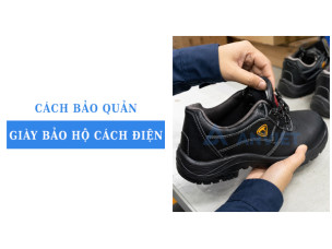 Cách bảo quản giày bảo hộ cách điện đúng cách, bền lâu và an toàn