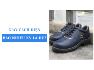 Giày cách điện bao nhiêu kV là đủ? Cách chọn đúng theo công việc