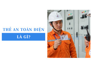 Thẻ an toàn điện là gì? Những quy định và cách sử dụng đúng