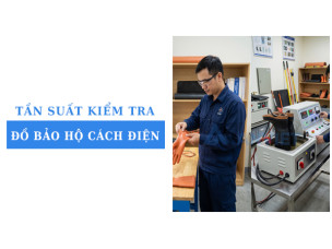 Tần suất kiểm tra đồ bảo hộ cách điện phụ thuộc vào yếu tố nào?