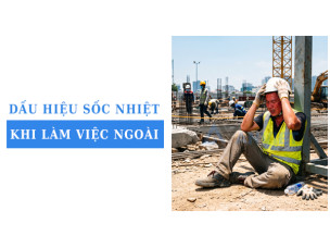 Dấu hiệu sốc nhiệt khi làm việc ngoài trời công nhân cần lưu ý
