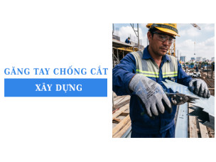 Top 5 mẫu găng tay bảo hộ chống cắt xây dựng phổ biến