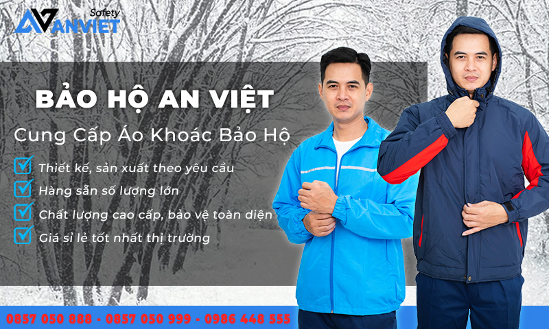 Bảo Hộ An Việt cung cấp áo khoác bảo hộ cao cấp, uy tín.