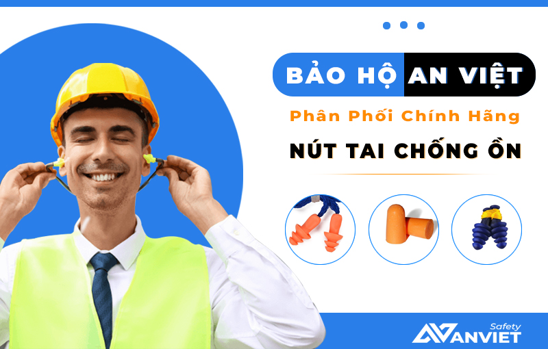 Chọn mua nút bịt tai chống ồn chính hãng, uy tín tại Bảo Hộ An Việt.