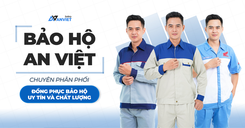 Chọn mua đồng phục bảo hộ chất lượng tại Bảo Hộ An Việt.