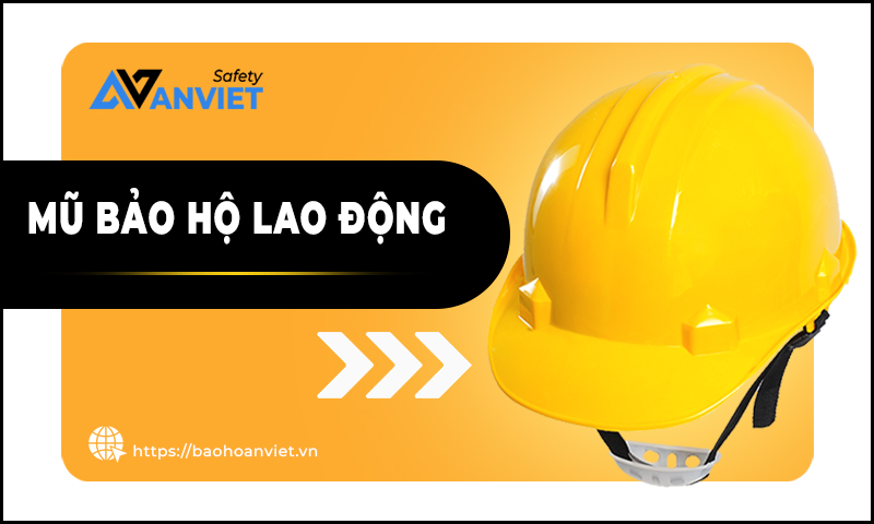 Mũ bảo hộ bảo vệ vùng đầu của người lao động.